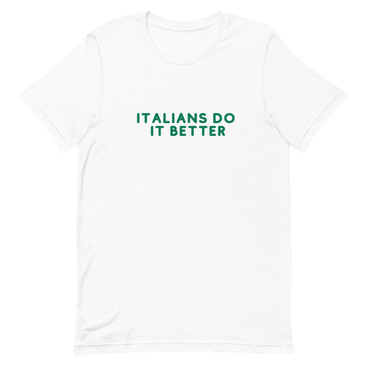 Italians Do It Better - Print Unisex Tee